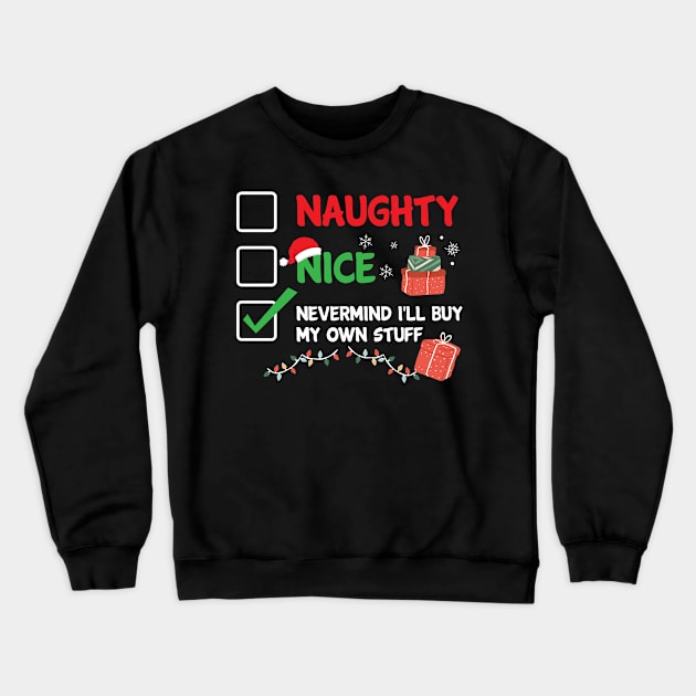 Christmas Naughty Nice Nevermind Xmas Funny Gift Crewneck Sweatshirt by Hasibit